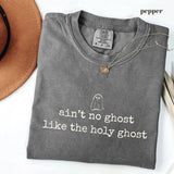 Pepper Comfort Colors 1717 T-shirt with Aint No Ghost Like the Holy Ghost design
