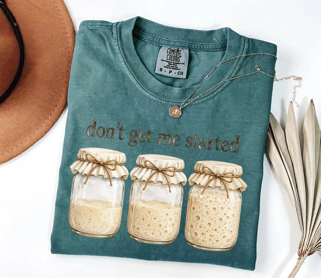 Blue Spruce Comfort Colors T-shirt with illustrated sourdough jars and 'don't get me started' text.