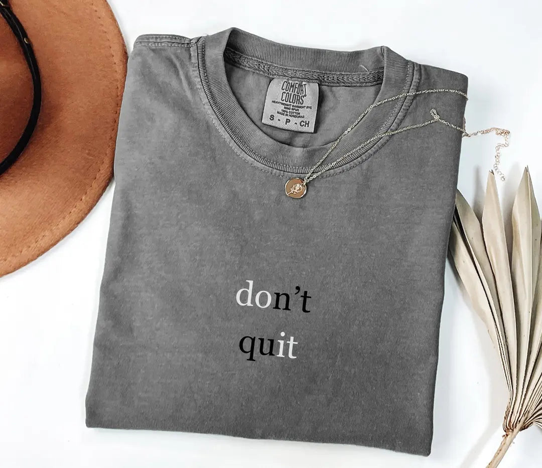 Don't Quit graphic Comfort Colors T-shirt, additional product photograph.