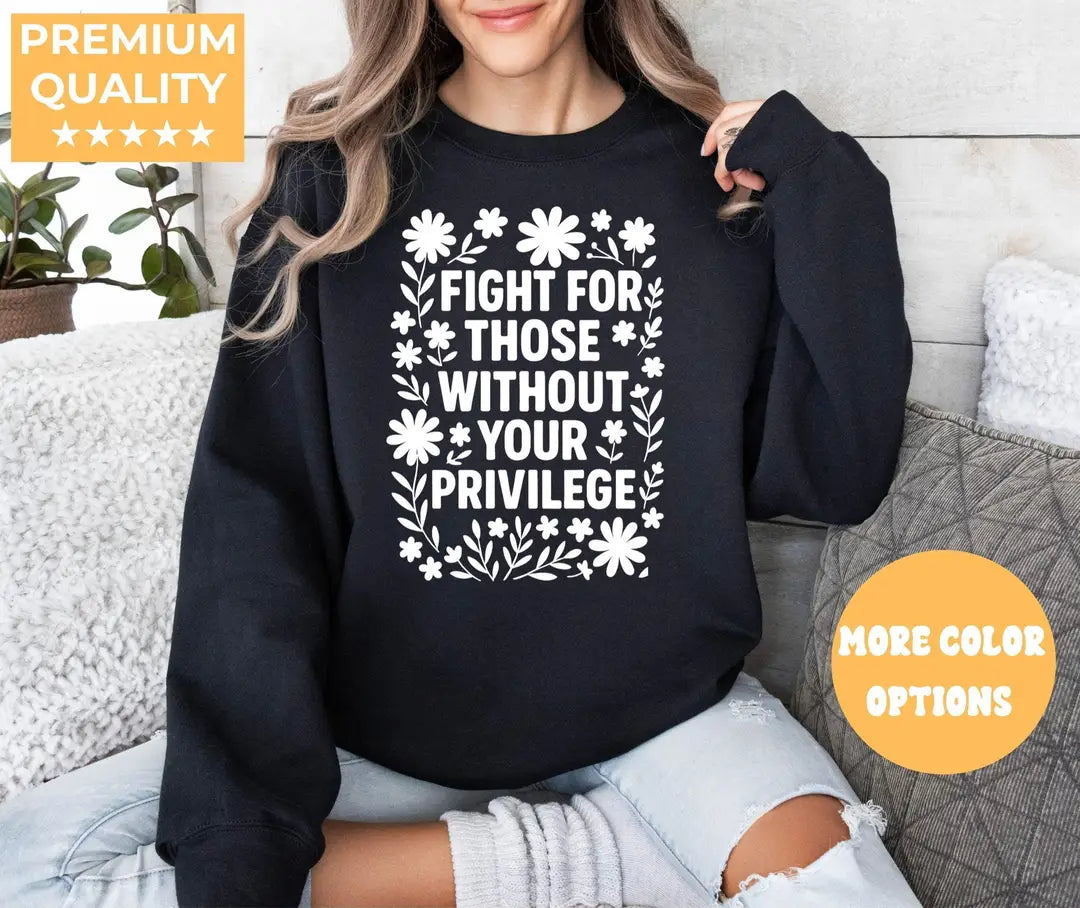 Fight For Those Without Your Privilege Crewneck Sweatshirt alternate product view in Black.