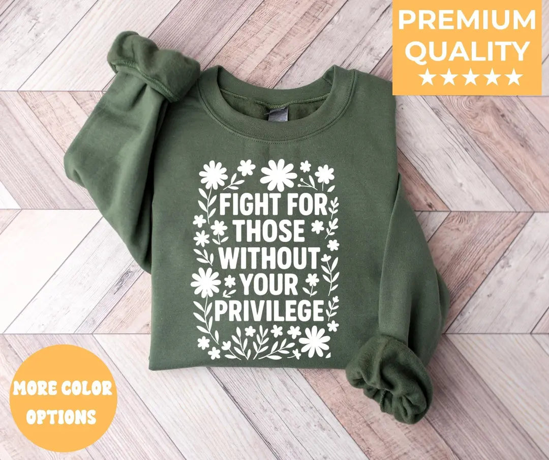 Fight For Those Without Your Privilege Crewneck Sweatshirt alternate product view in Military Green.