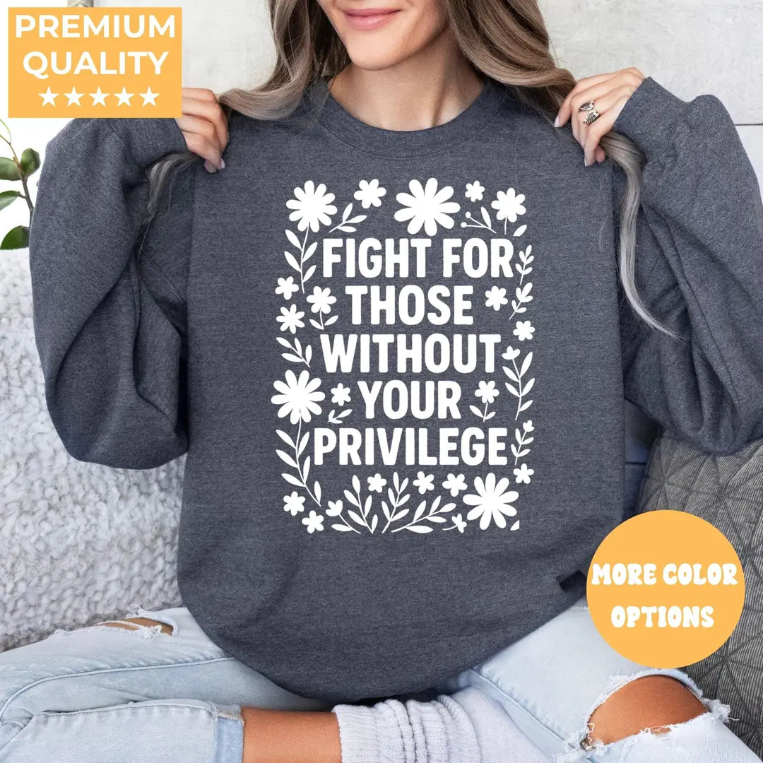 Fight For Those Without Your Privilege Crewneck Sweatshirt hero view in Dark Heather.