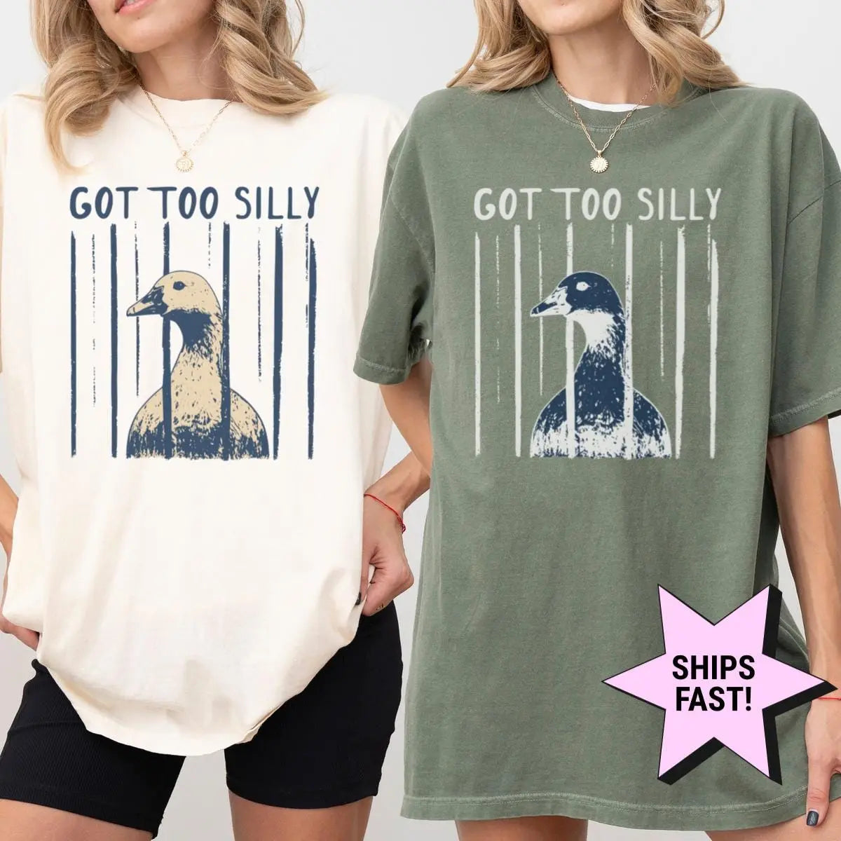 Two women side by side in Ivory and Moss Comfort Colors tees, each with got too silly and a striped goose head print