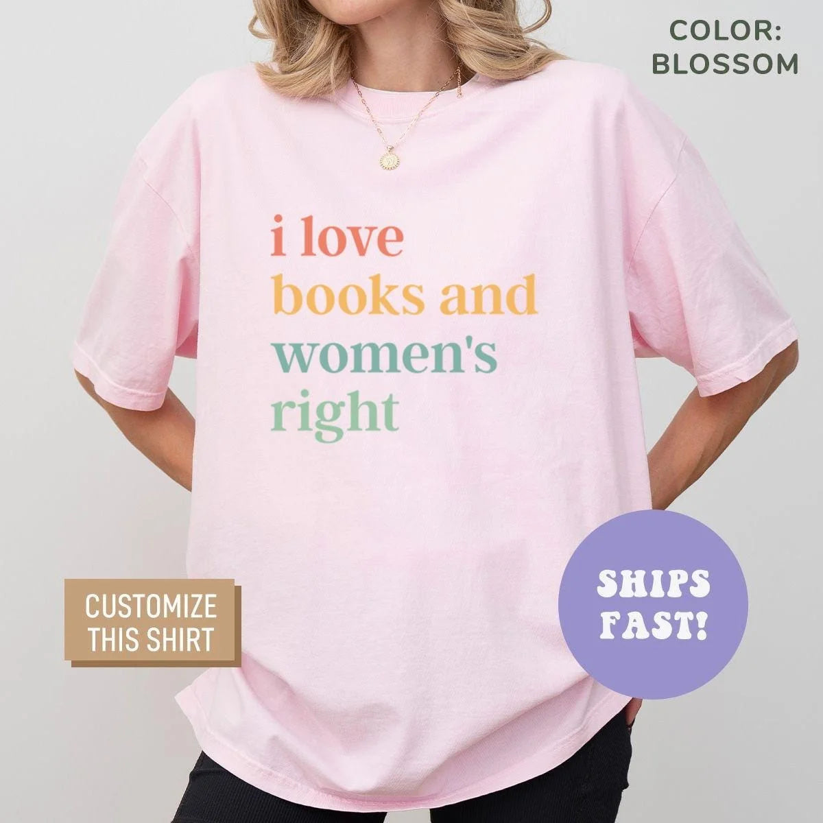Woman in a Blossom pink Comfort Colors tee with the stacked i love books and women's right text in coral, mustard and sage