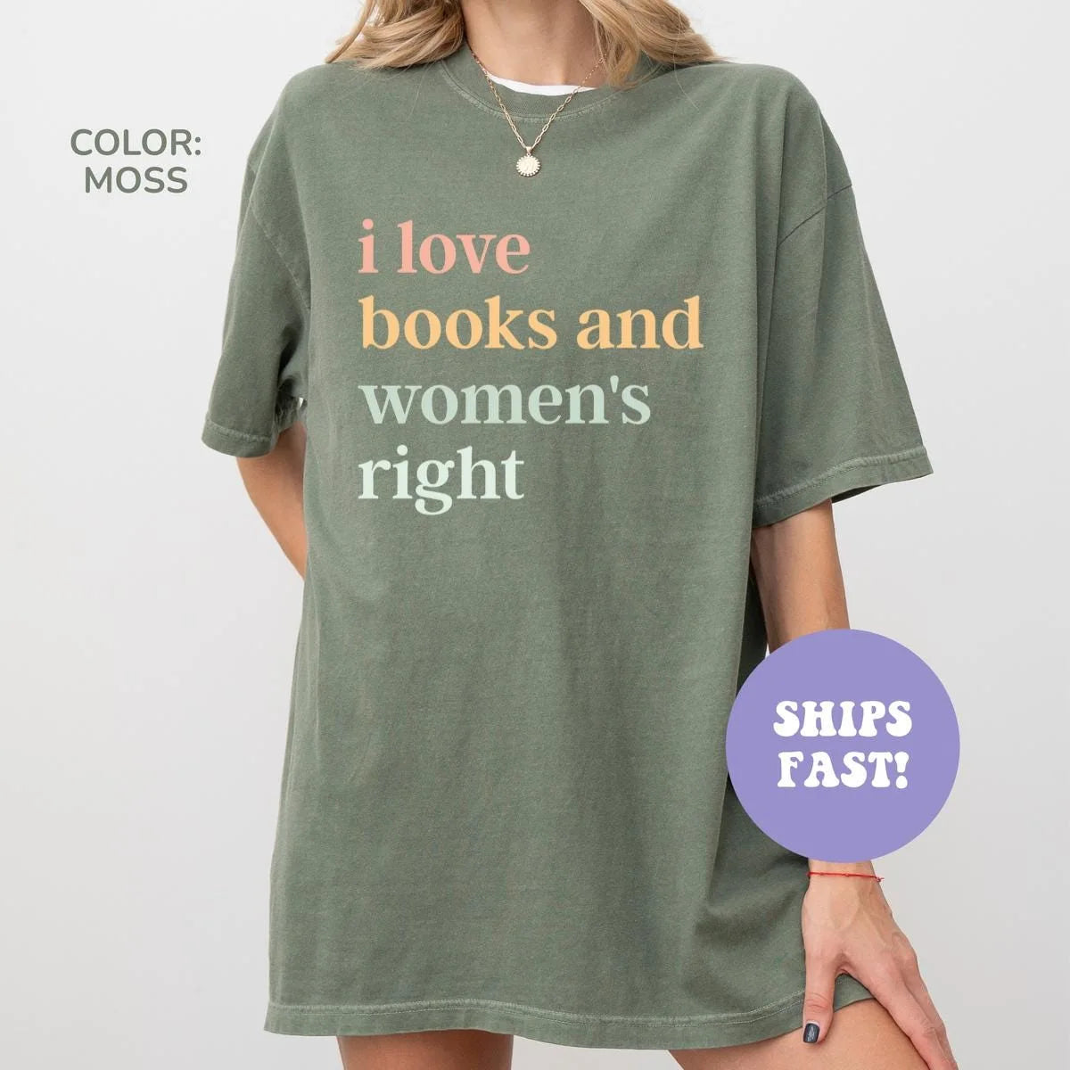 Woman in a Moss green Comfort Colors tee with i love books and women's right stacked in coral, mustard and pale green