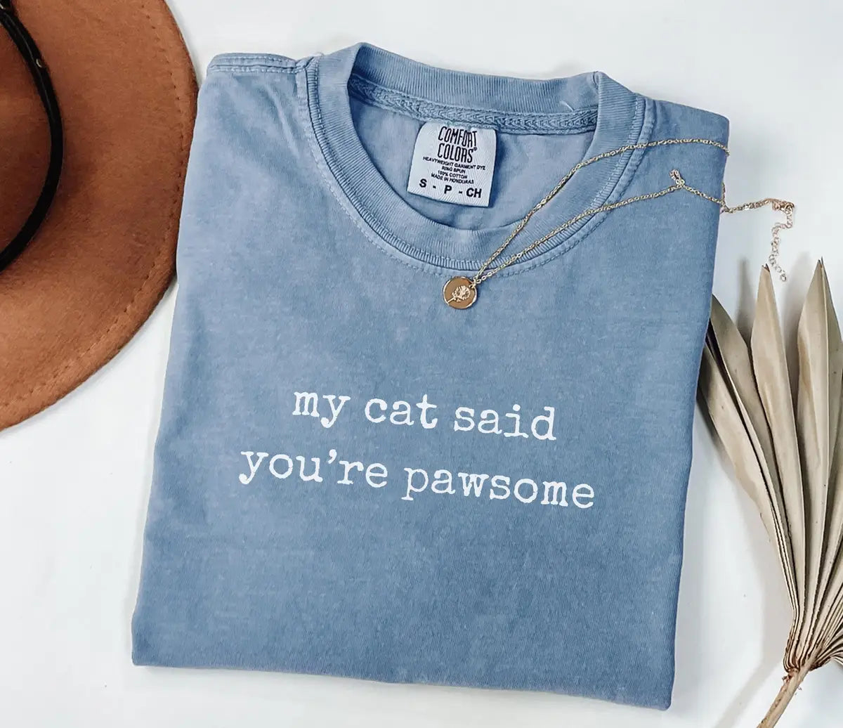 My Cat Said You're Pawsome graphic Comfort Colors T-shirt, additional product photograph.