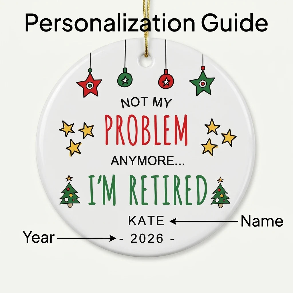 not my problem anymore i m retired retirement personalized ornament guide