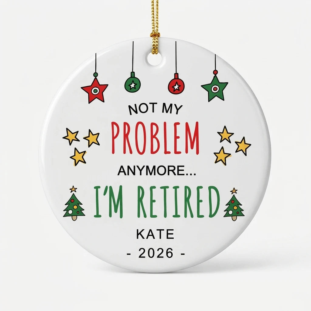 not my problem anymore i m retired retirement personalized ornament hero