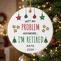 not my problem anymore i m retired retirement personalized ornament tree