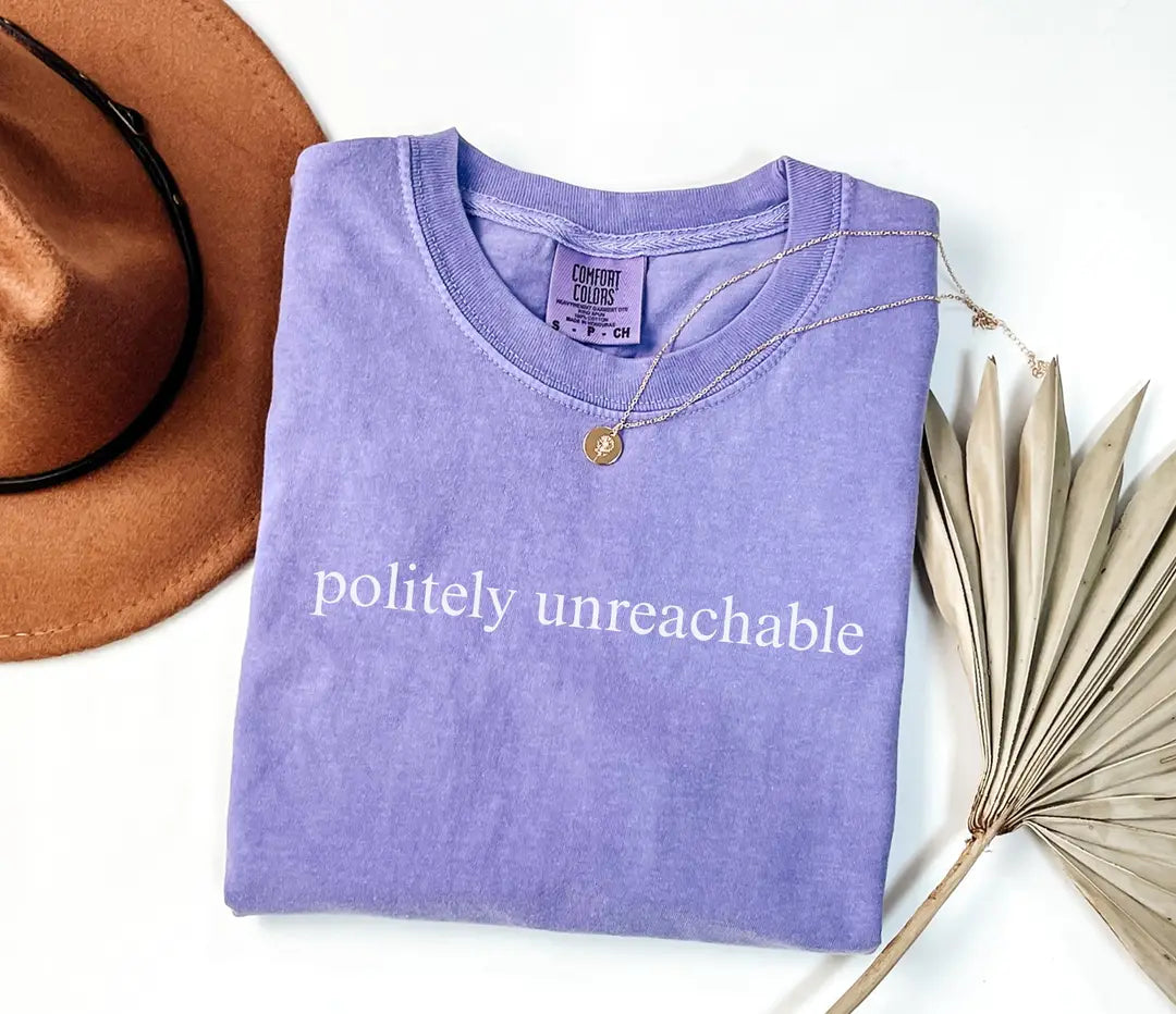 Politely Unreachable graphic Comfort Colors T-shirt, additional product photograph.
