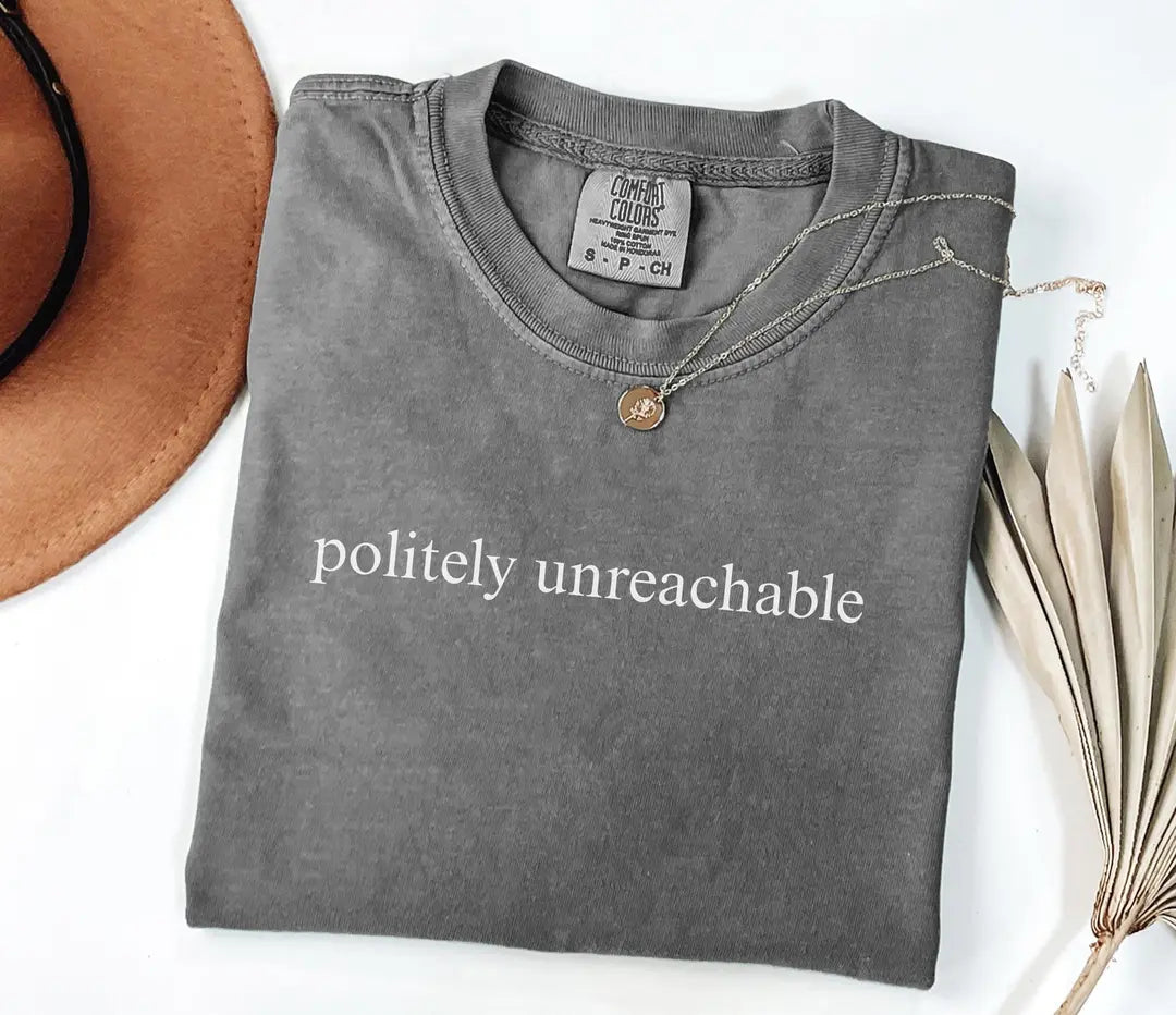 Politely Unreachable graphic Comfort Colors T-shirt, additional product photograph.