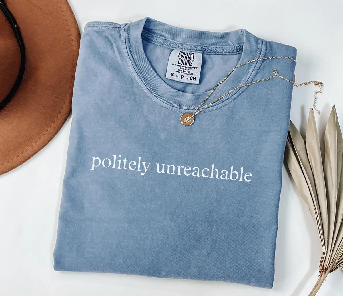 Politely Unreachable graphic Comfort Colors T-shirt, additional product photograph.