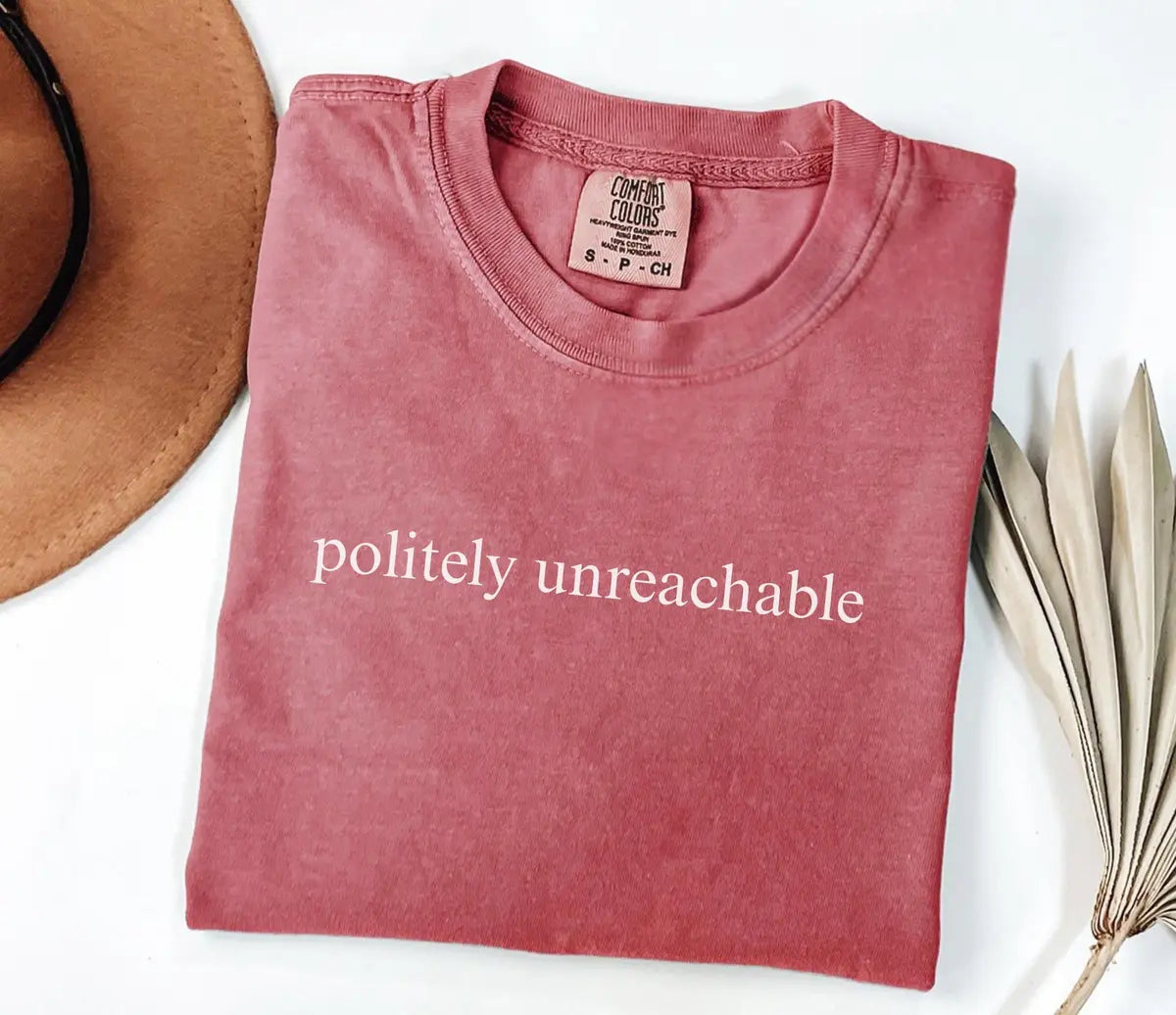 Politely Unreachable graphic Comfort Colors T-shirt, additional product photograph.