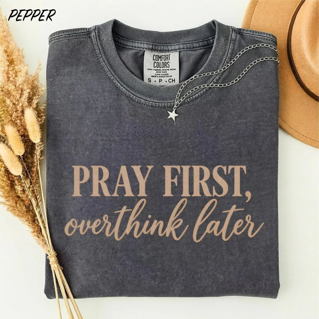 Pray First Overthink Later graphic Comfort Colors T-shirt, additional product photograph.