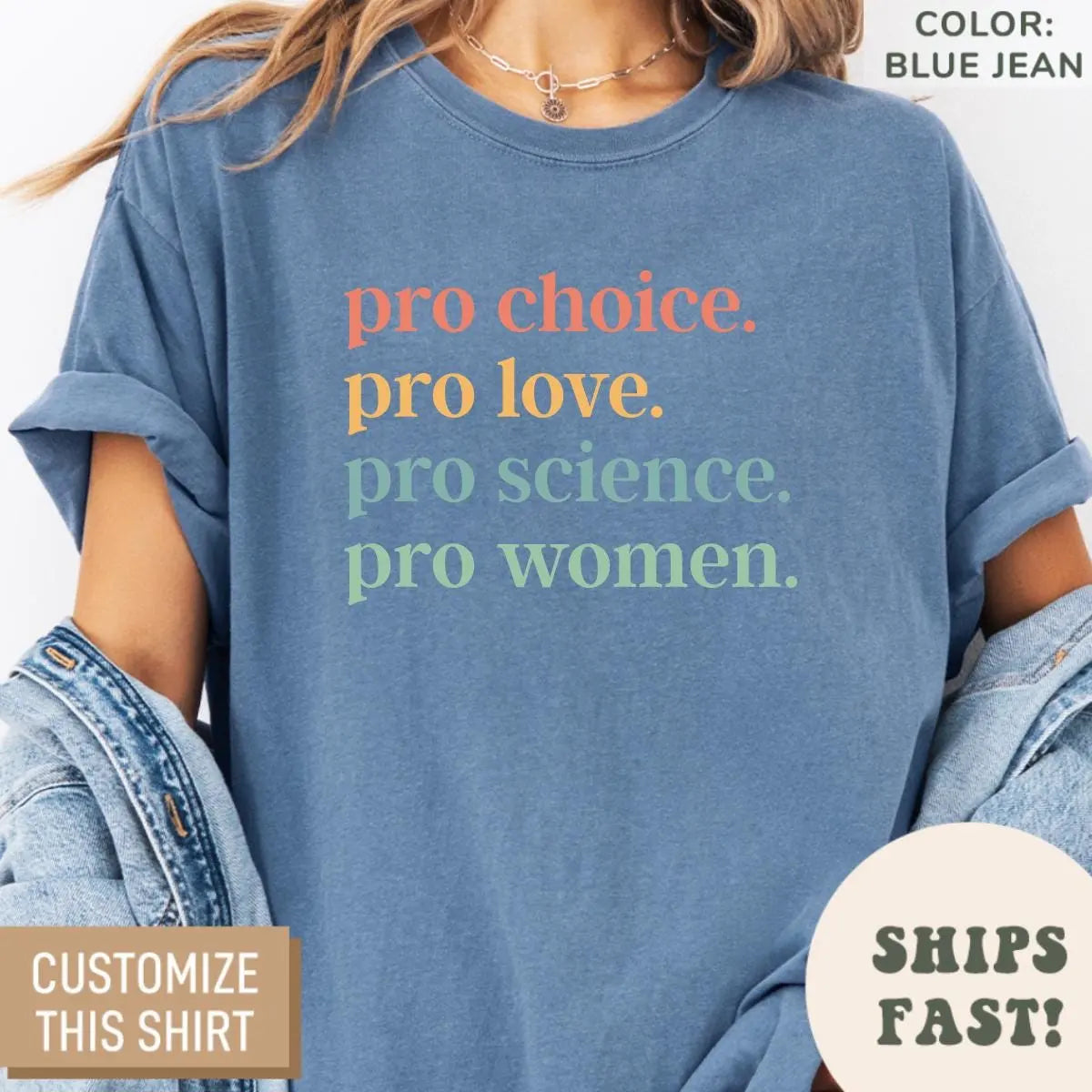 Woman in a Blue Jean Comfort Colors tee with a denim jacket, wearing the pro choice, pro love, pro science text