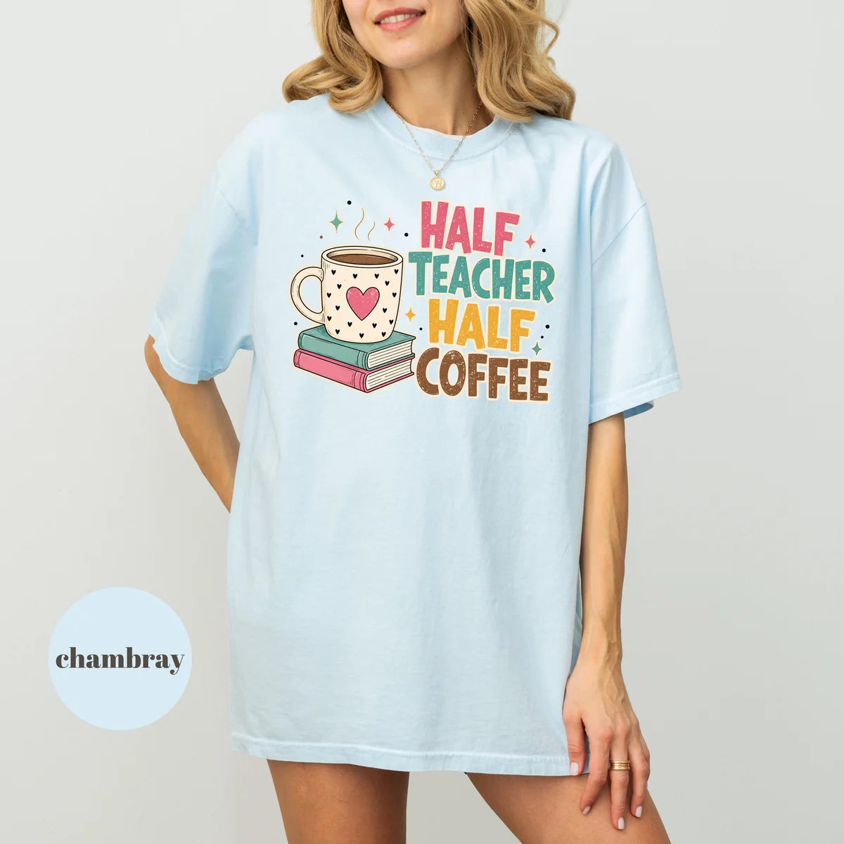 Comfort Colors 1717 T-shirt with Half Teacher Half Coffee design alternate view view 5