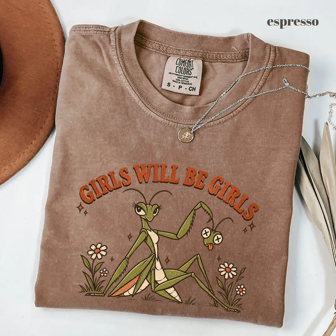 Espresso Comfort Colors 1717 T-shirt with Girls Will Be Girls Praying Mantis design