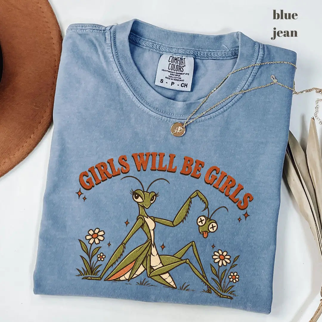 Blue Jean Comfort Colors 1717 T-shirt with Girls Will Be Girls Praying Mantis design