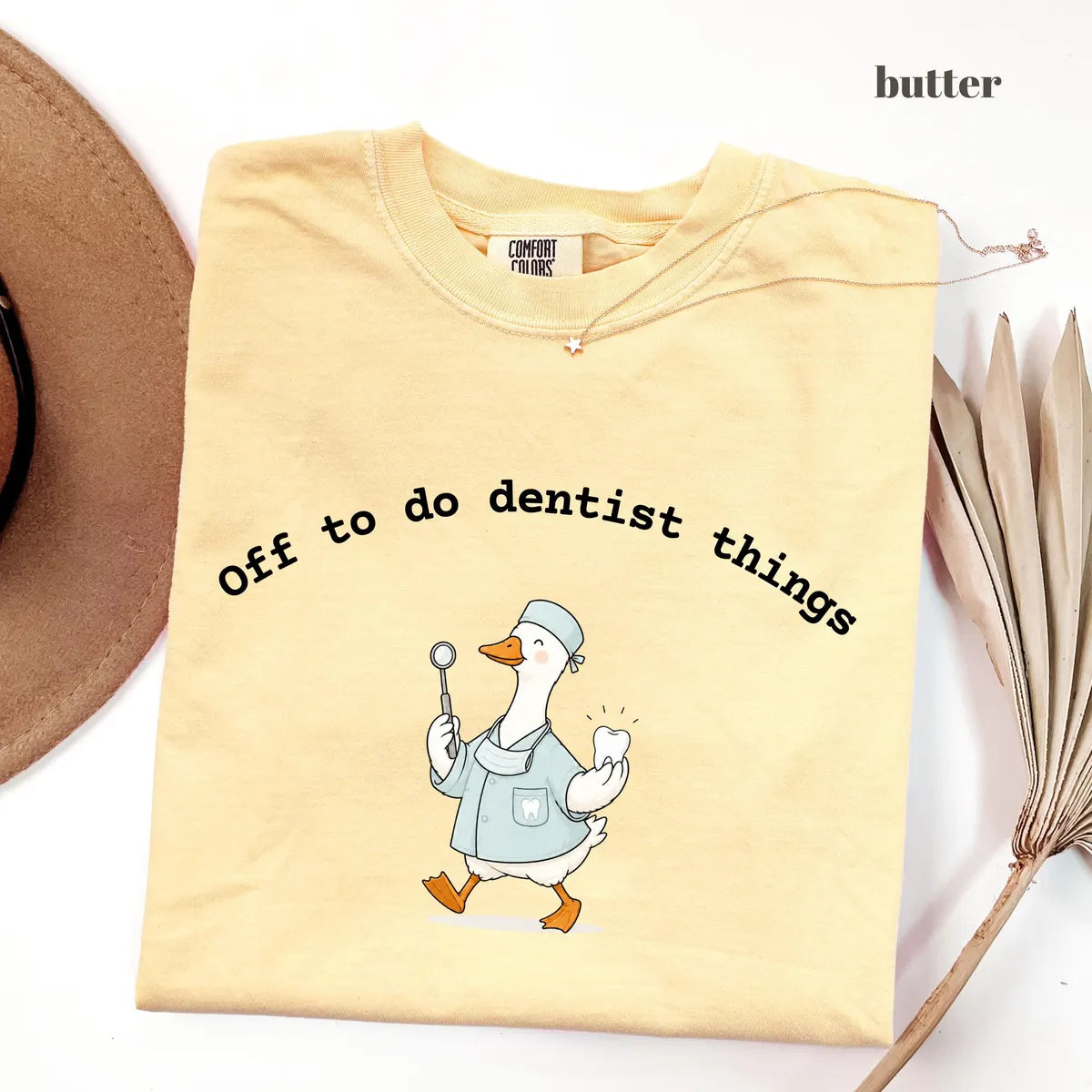 Butter Comfort Colors 1717 T-shirt with Off To Do Dentist Things Goose design