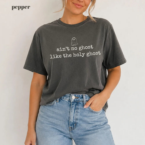 Pepper Comfort Colors 1717 T-shirt with Aint No Ghost Like the Holy Ghost design view 2