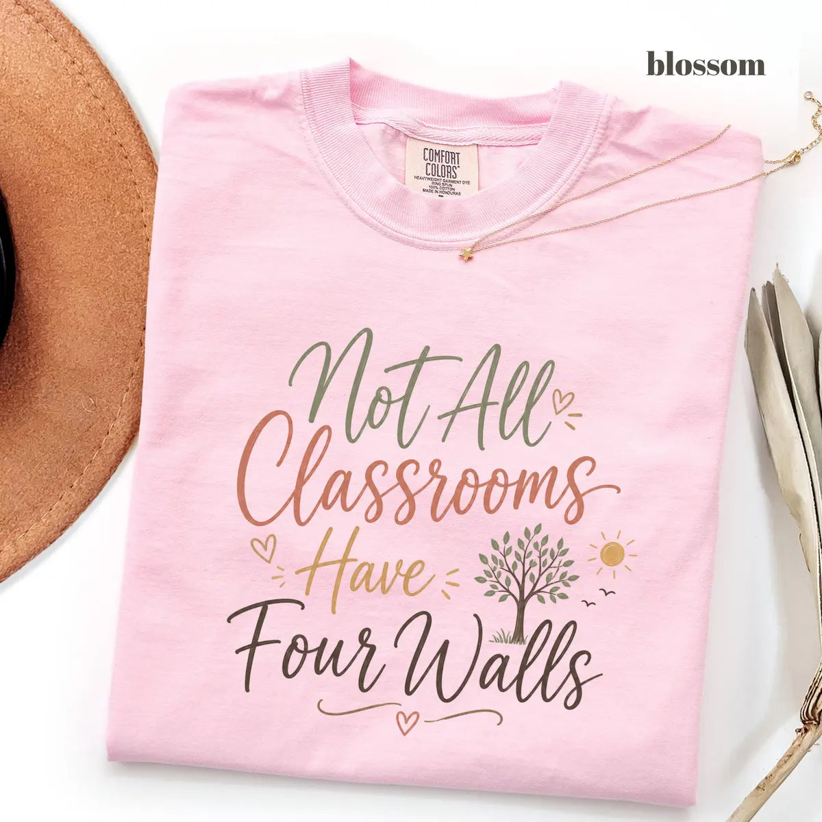 Blossom Comfort Colors 1717 T-shirt with Not All Classrooms Have Four Walls design view 2