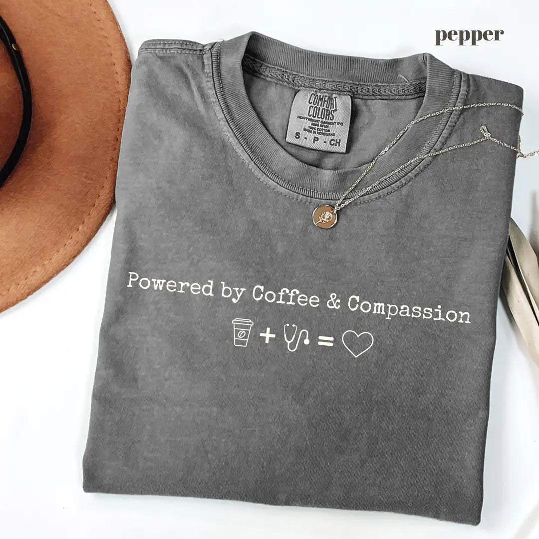 Pepper Comfort Colors 1717 T-shirt with Powered by Coffee & Compassion Nurse design view 2