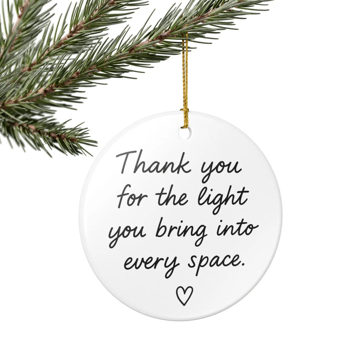 Alternate view of a round ceramic ornament with the visible Thank You for the Light You Bring message.
