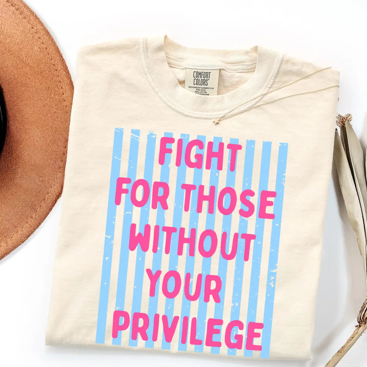 Ivory Comfort Colors 1717 T-shirt with Fight For Those Without Your Privilege design, alternate product view.