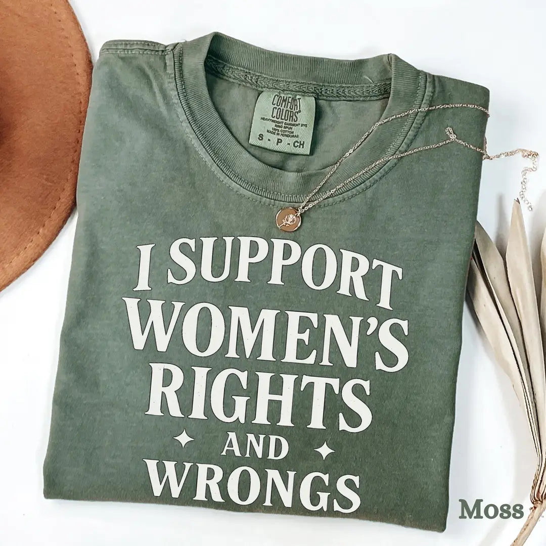 Moss Comfort Colors 1717 T-shirt with I Support Womens Rights and Wrongs design, alternate product view.
