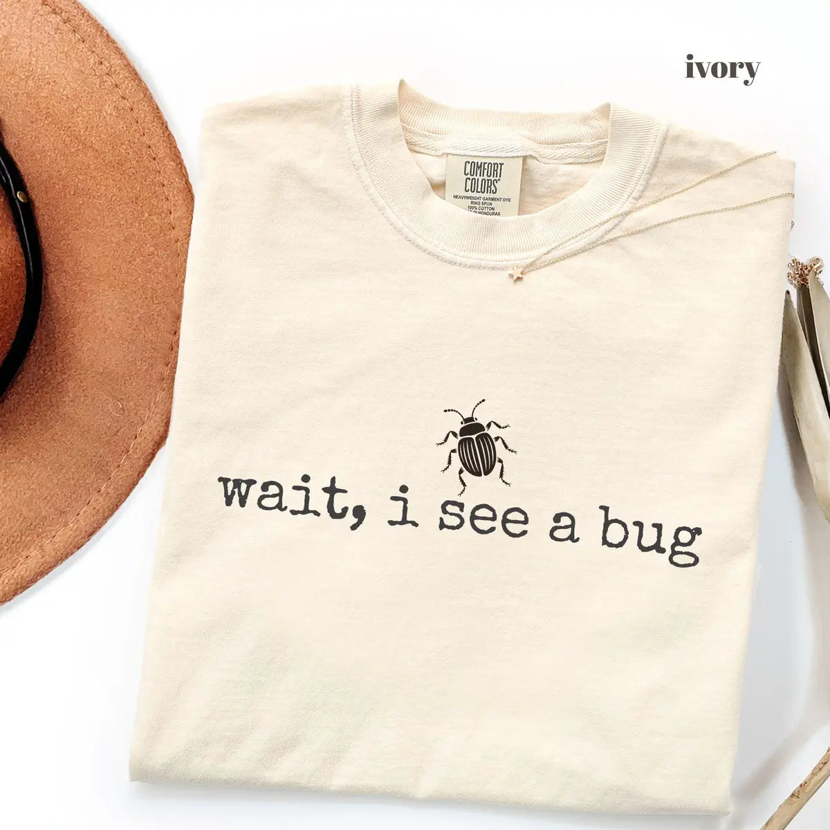 Ivory Comfort Colors 1717 T-shirt with Wait I See a Bug design