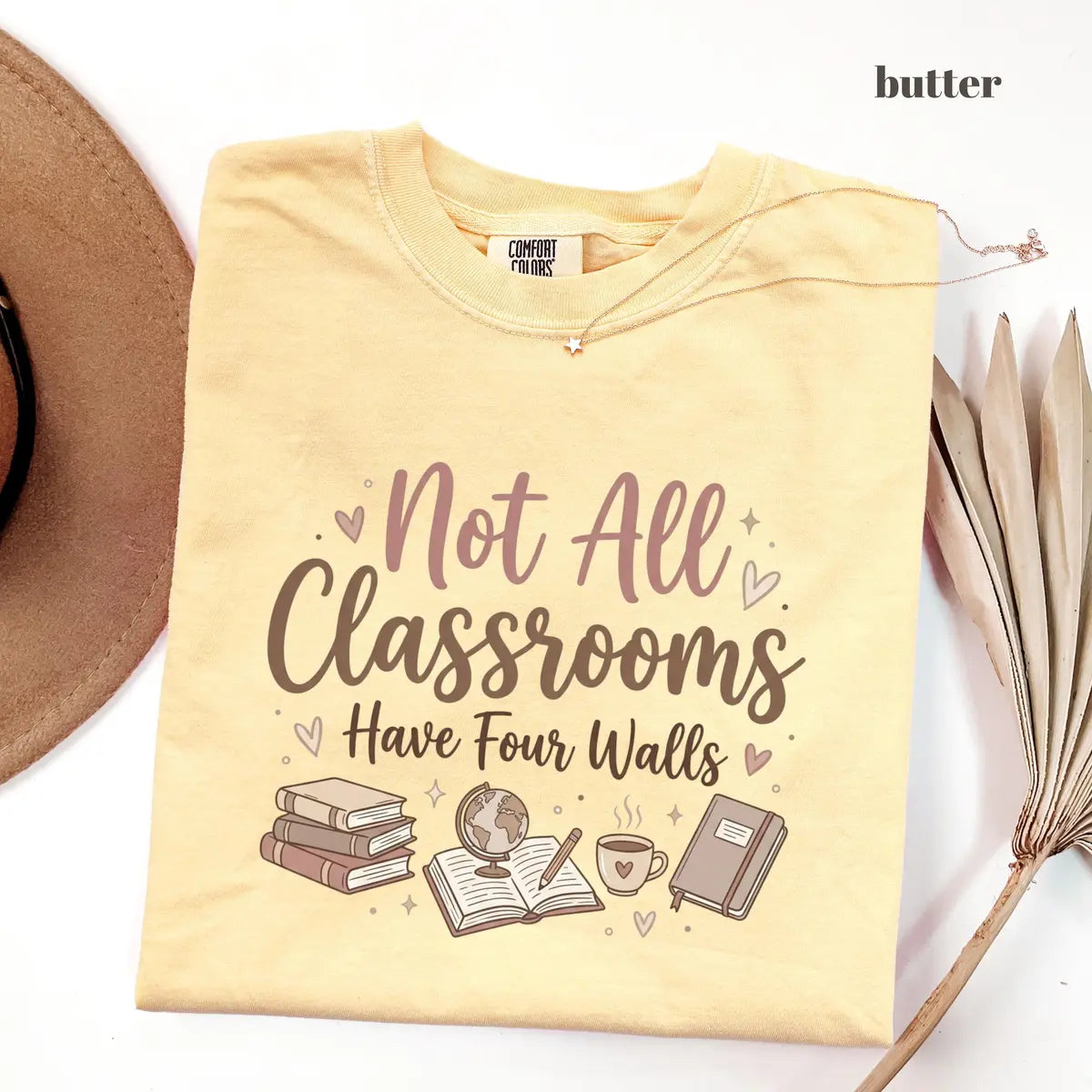 Butter Comfort Colors 1717 T-shirt with Not All Classrooms Have Four Walls design