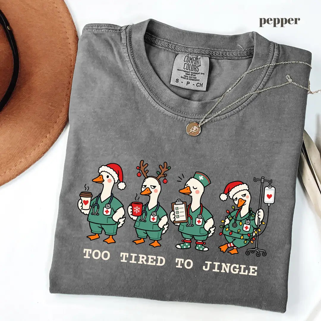 Pepper Comfort Colors 1717 T-shirt with Too Tired to Jingle Nurse design