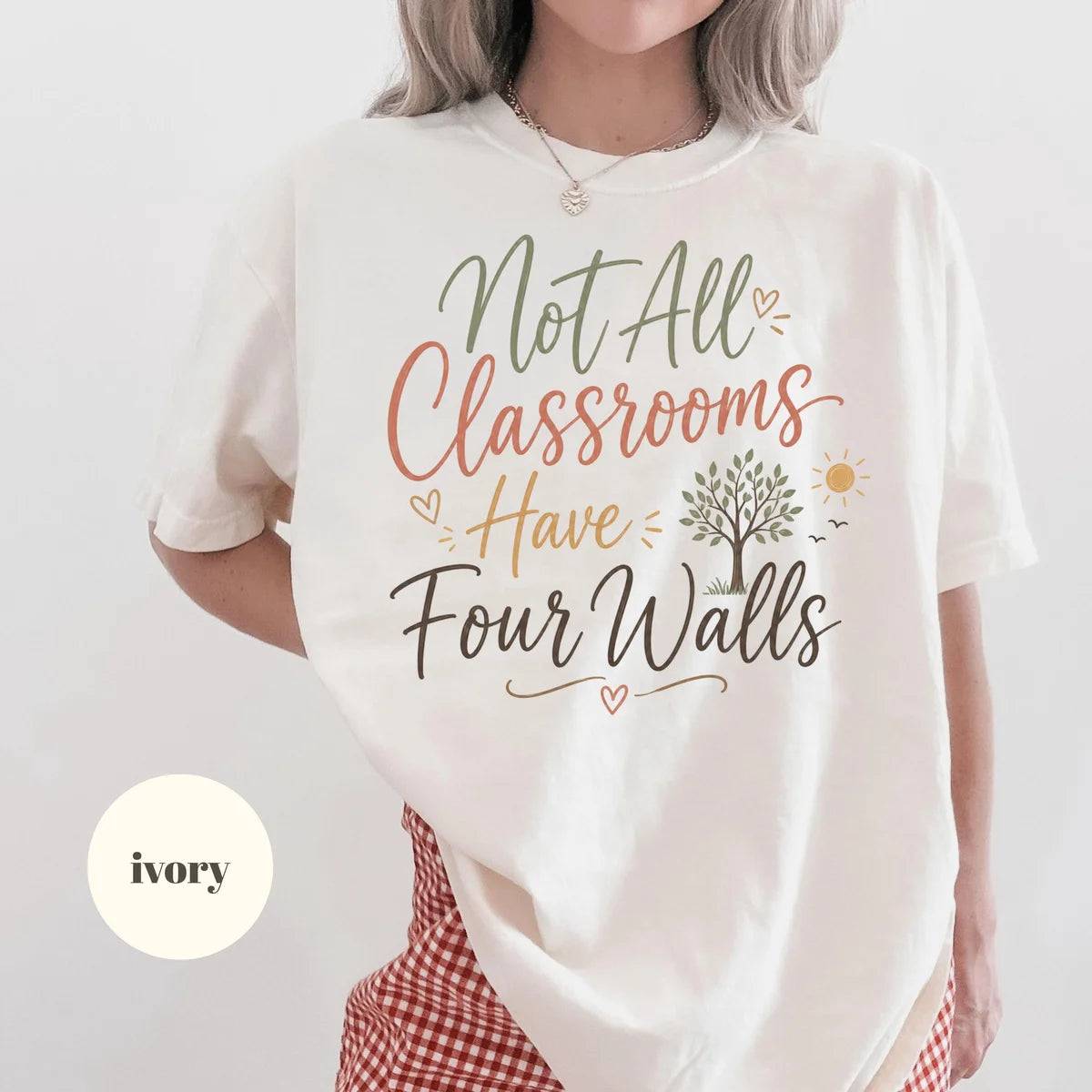Ivory Comfort Colors 1717 T-shirt with Not All Classrooms Have Four Walls design