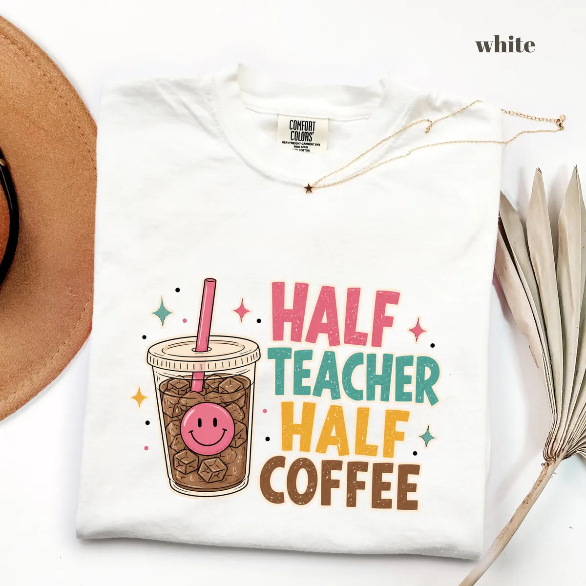White Comfort Colors 1717 T-shirt with Half Teacher Half Coffee design