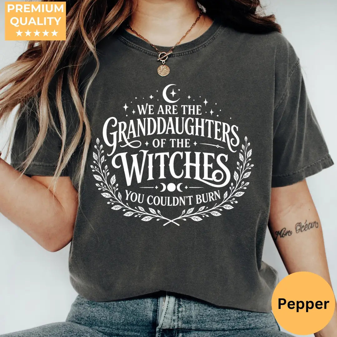 We Are the Granddaughters of the Witches You Could Not Burn Comfort Colors T-Shirt hero view in Pepper.