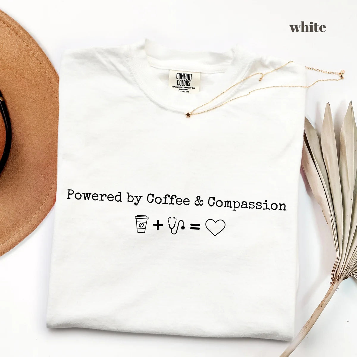 White Comfort Colors 1717 T-shirt with Powered by Coffee & Compassion Nurse design