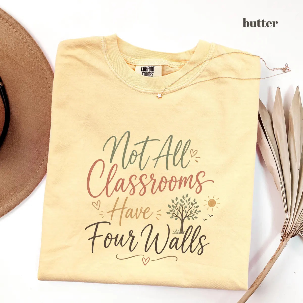 Butter Comfort Colors 1717 T-shirt with Not All Classrooms Have Four Walls design