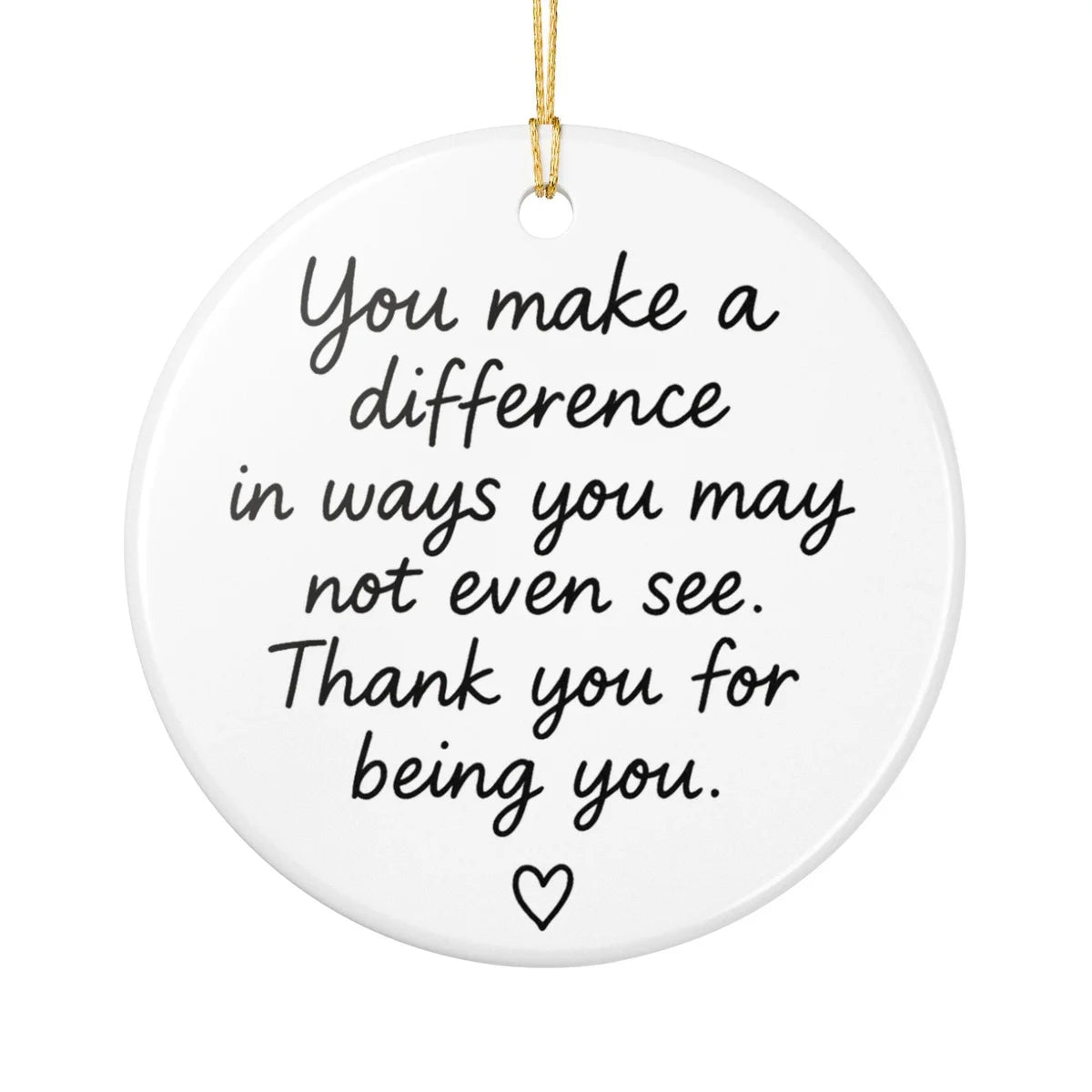 Alternate view of a round ceramic ornament with the visible You Make a Difference message.