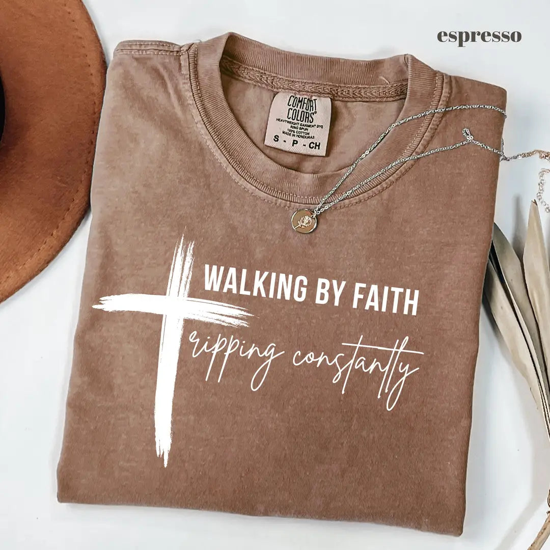 Espresso Comfort Colors 1717 T-shirt with Walking By Faith Tripping Constantly design
