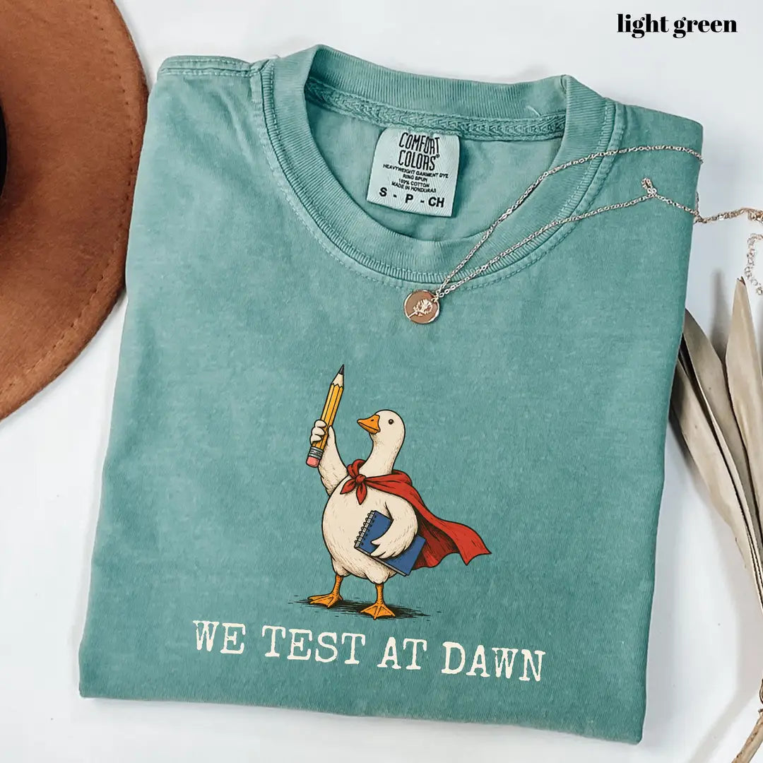 Comfort Colors 1717 T-shirt with We Test at Dawn Teacher design