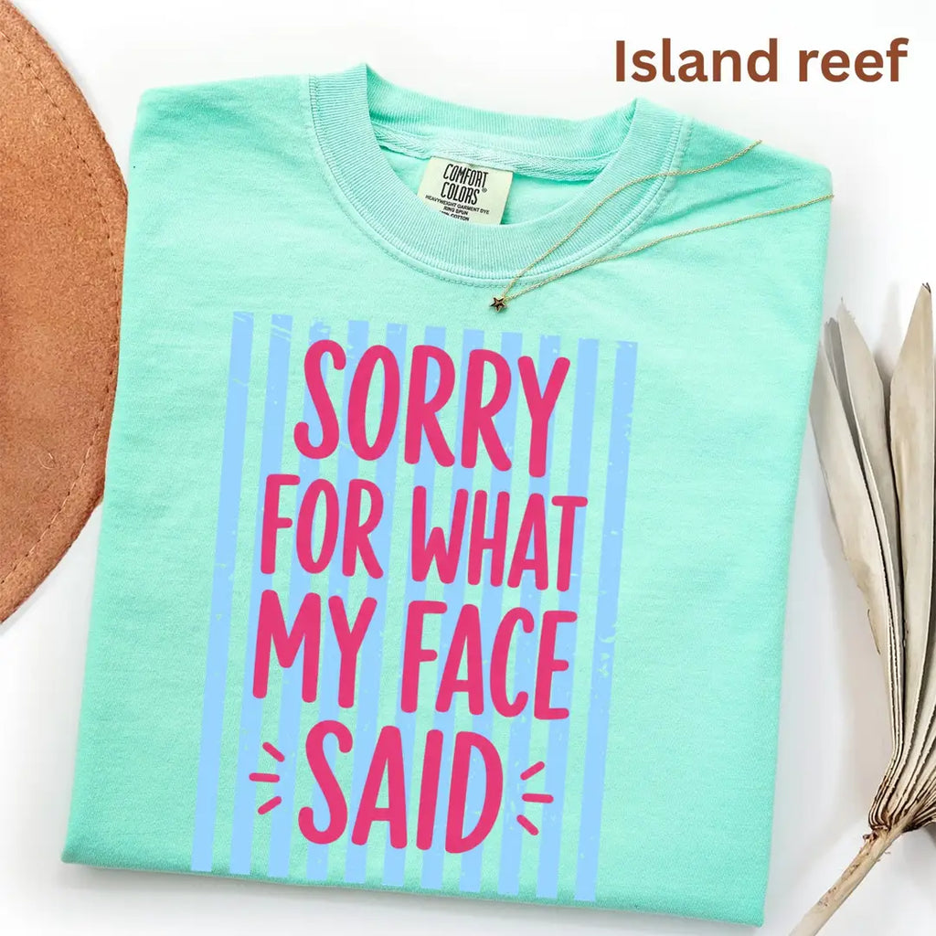 Island Reef Comfort Colors 1717 T-shirt with Sorry for What My Face Said design, alternate product view.