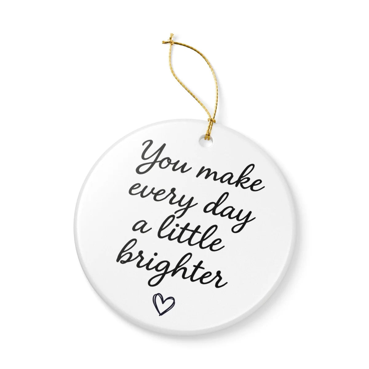 Alternate view of a round ceramic ornament with the visible You Make a Difference Just by Being You message.