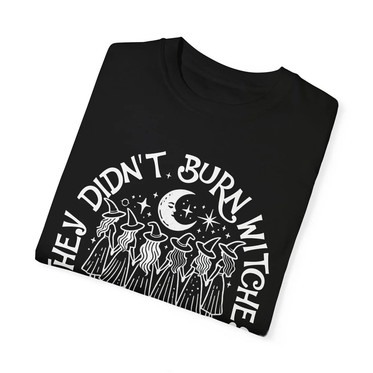 They Didn't Burn Witches They Burned Women - Coven Comfort Colors T-Shirt alternate product view.