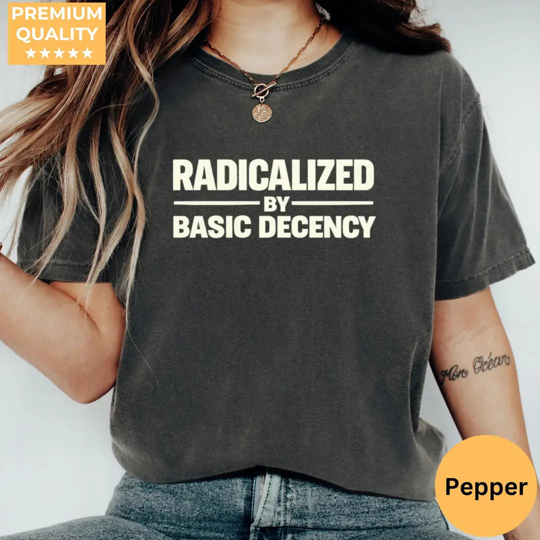 Pepper Comfort Colors 1717 T-shirt with Radicalized By Basic Decency design, hero view.