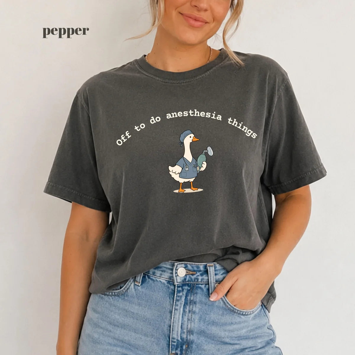Pepper Comfort Colors 1717 T-shirt with Off To Do Anesthesia Things Goose design