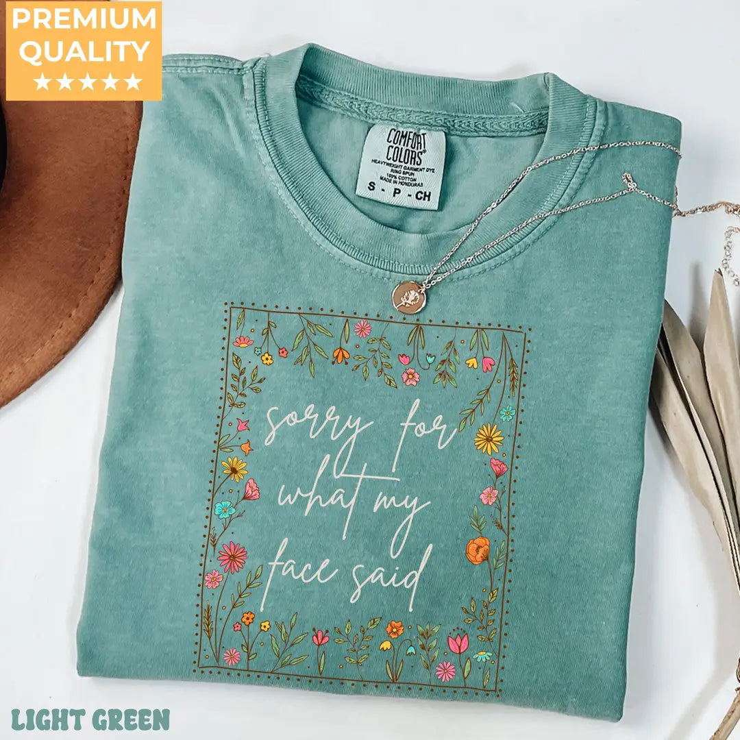 Light Green Comfort Colors 1717 T-shirt with Sorry for What My Face Said design, alternate product view.