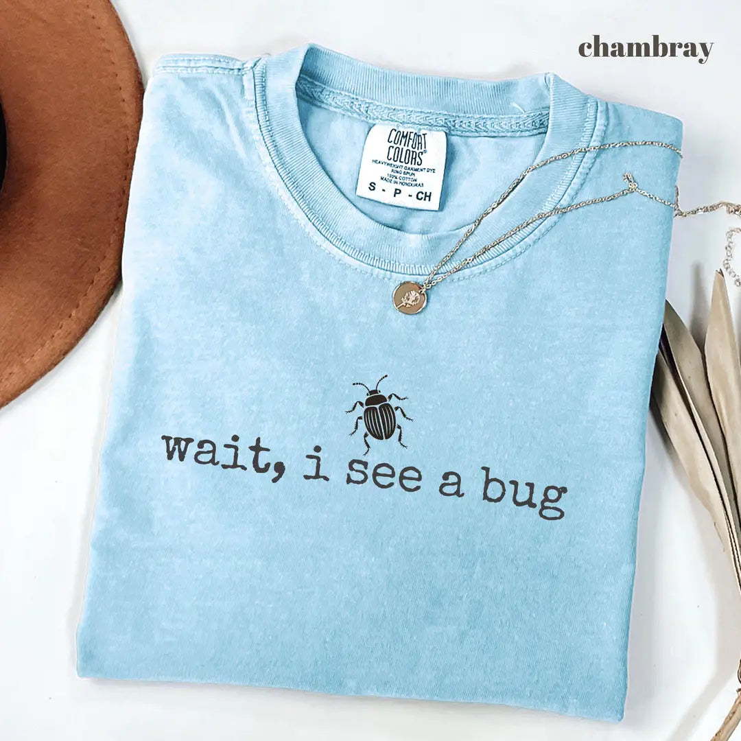Comfort Colors 1717 T-shirt with Wait I See a Bug design alternate view view 3