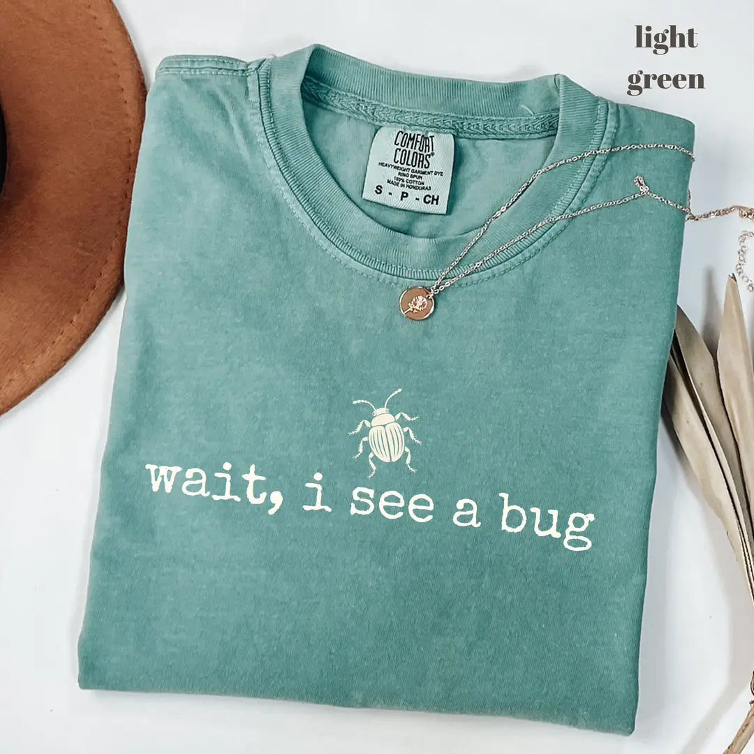 Comfort Colors 1717 T-shirt with Wait I See a Bug design alternate view view 4