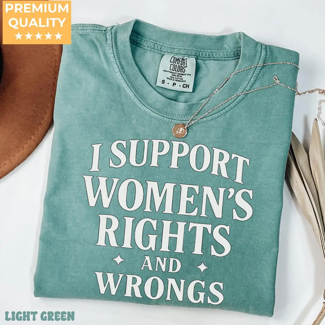Light Green Comfort Colors 1717 T-shirt with I Support Womens Rights and Wrongs design, alternate product view.