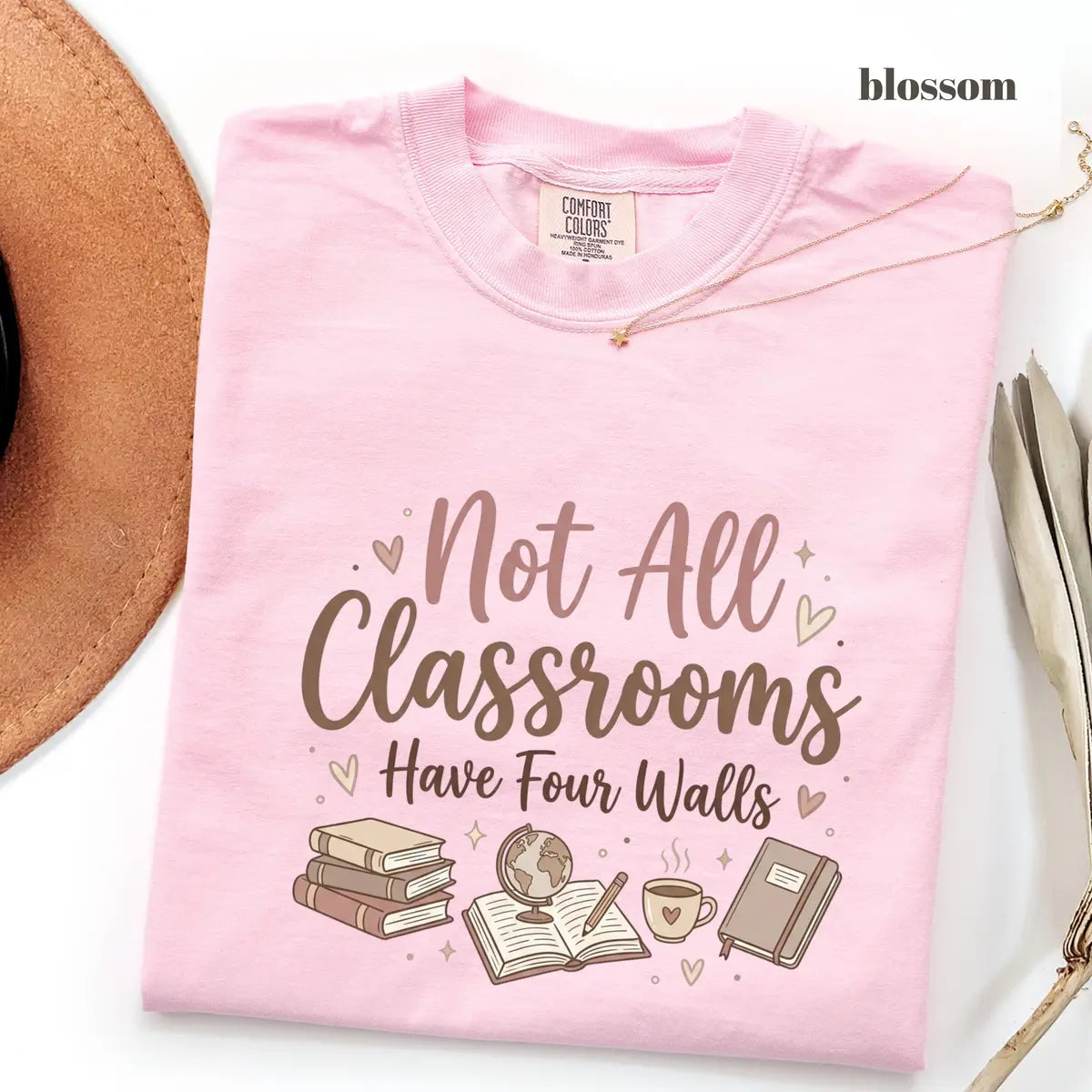 Blossom Comfort Colors 1717 T-shirt with Not All Classrooms Have Four Walls design view 2